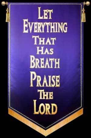 Let Everything That Has Breath Praise the Lord