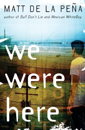 We Were Here by Matt de la Pena