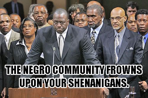  photo the-negro-community-frowns-upon-your-shenanigans1.jpg